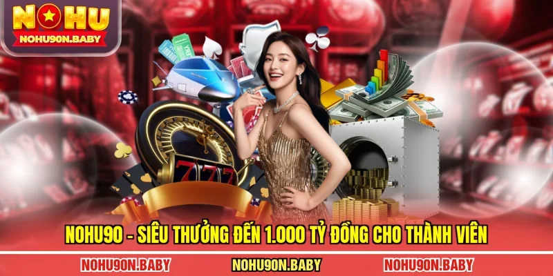 NOHU90 - NOHU90N.BABY - Cổng Game Trực Tuyến Uy Tín Hàng Đầu